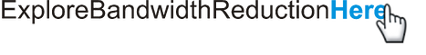 ExploreBandwidthReductionHere_button