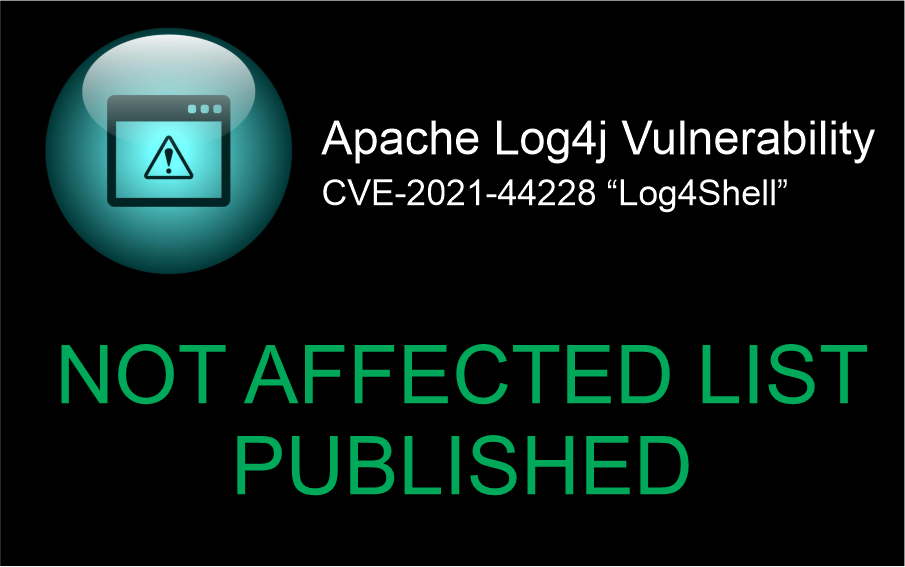 Apache Log4j Vulnerability CVE-2021-44228 “Log4Shell” - Not Affected ...